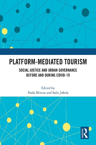Platform-Mediated Tourism: Social Justice and Urban Governance before and during Covid-19.