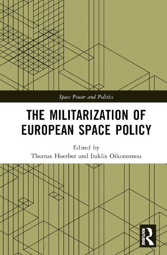 The Militarization of European Space Policy.