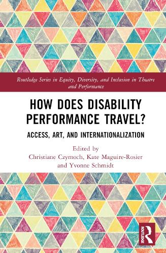 How Does Disability Performance Travel?: Access, Art, and Internationalization.