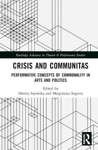 Crisis and Communitas: Performative Concepts of Commonality in Arts and Politics.