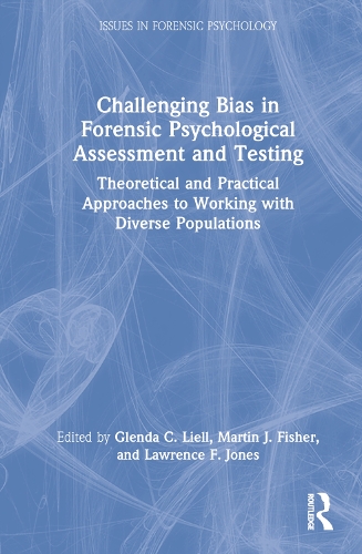 Challenging Bias in Forensic Psychological Assessment and Testing: Theoretical and Practical Approaches to Working with Diverse Populations.