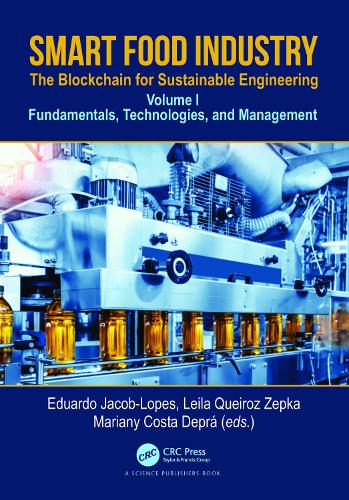 Smart Food Industry: The Blockchain for Sustainable Engineering: Fundamentals, Technologies, and Management, Volume 1.