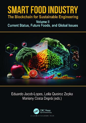 Smart Food Industry: The Blockchain for Sustainable Engineering: Volume II - Current Status, Future Foods, and Global Issues.