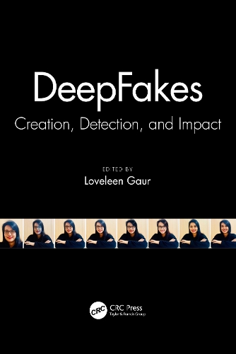 DeepFakes: Creation, Detection, and Impact.
