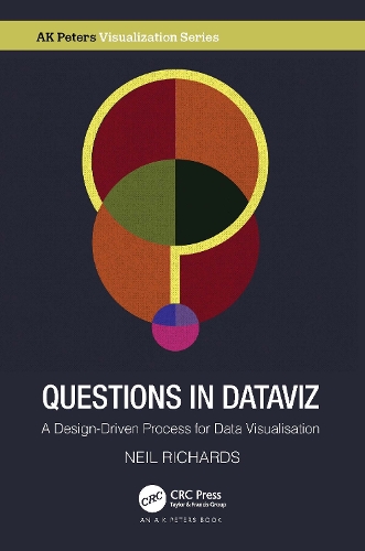 Questions in Dataviz: A Design-Driven Process for Data Visualisation.