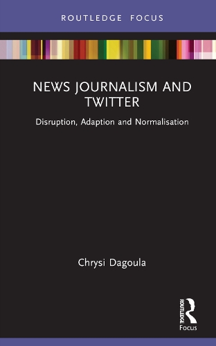 News Journalism and Twitter: Disruption, Adaption and Normalisation.
