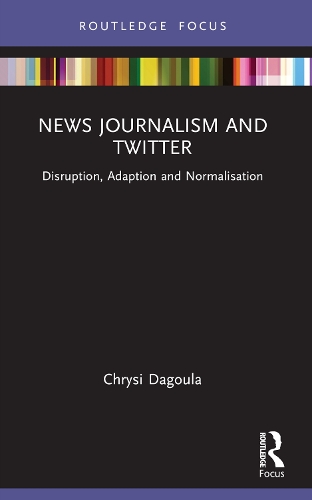News Journalism and Twitter: Disruption, Adaption and Normalisation.