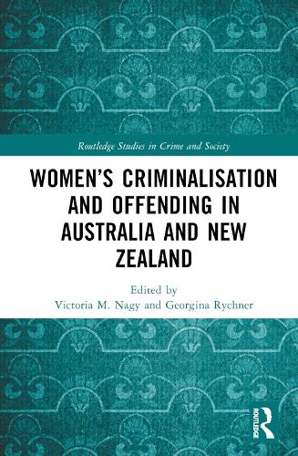 Women's Criminalisation and Offending in Australia and New Zealand.