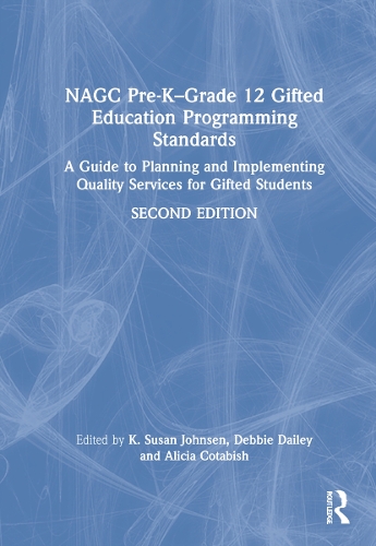 NAGC Pre-K-Grade 12 Gifted Education Programming Standards: A Guide to Planning and Implementing Quality Services for Gifted Students 2nd edition