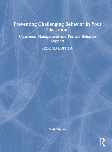 Preventing Challenging Behavior in Your Classroom: Classroom Management and Positive Behavior Support 2nd edition