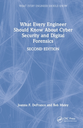 What Every Engineer Should Know About Cyber Security and Digital Forensics. 2nd edition