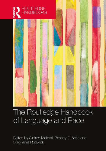The Routledge Handbook of Language and Race.