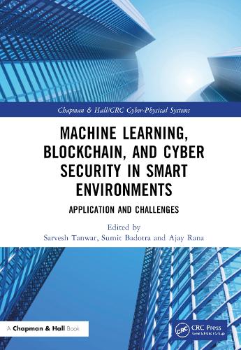 Machine Learning, Blockchain, and Cyber Security in Smart Environments: Application and Challenges.