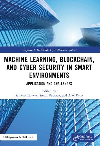 Machine Learning, Blockchain, and Cyber Security in Smart Environments: Application and Challenges.