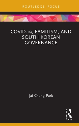 COVID-19, Familism, and South Korean Governance.