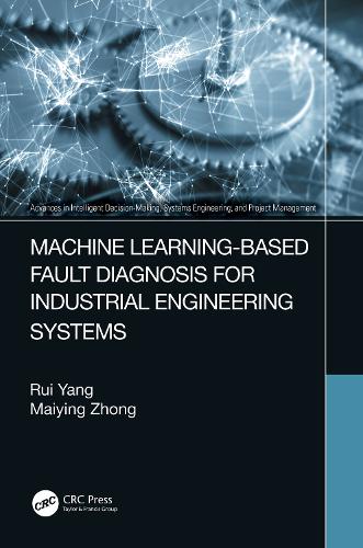 Machine Learning-Based Fault Diagnosis for Industrial Engineering Systems.