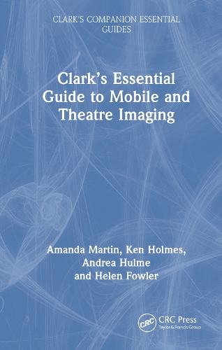Clark's Essential Guide to Mobile and Theatre Imaging.