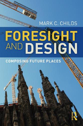 Foresight and Design: Composing Future Places.
