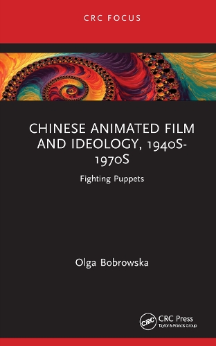 Chinese Animated Film and Ideology, 1940s-1970s: Fighting Puppets.