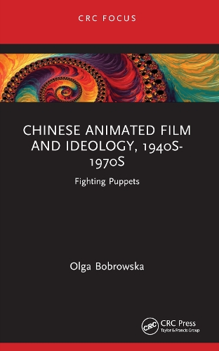 Chinese Animated Film and Ideology, 1940s-1970s: Fighting Puppets.