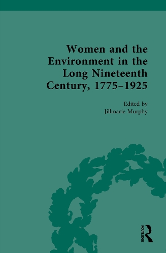 Women and the Environment in the Long Nineteenth Century, 1775 - 1925.