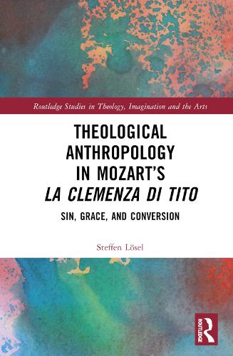 Theological Anthropology in Mozart's La clemenza di Tito: Sin, Grace, and Conversion.