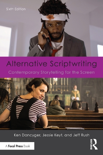 Alternative Scriptwriting: Contemporary Storytelling for the Screen. 6th edition