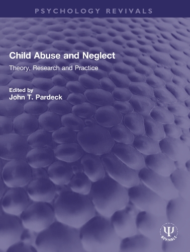 Child Abuse and Neglect: Theory, Research and Practice.