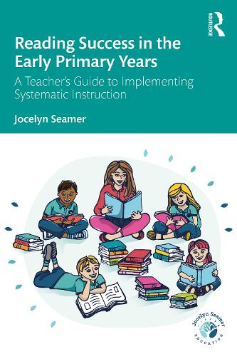 Reading Success in the Early Primary Years: A Teacher's Guide to Implementing Systematic Instruction.