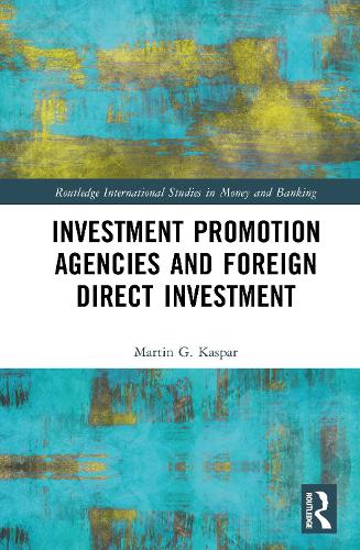 Investment Promotion Agencies and Foreign Direct Investment.
