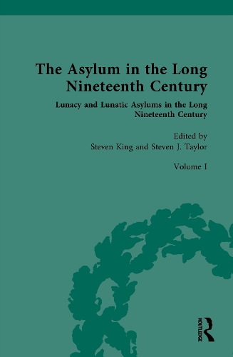 The Asylum in the Long Nineteenth Century. Volume I.
