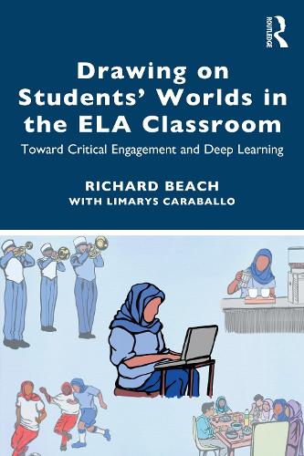 Drawing on Students' Worlds in the ELA Classroom: Toward Critical Engagement and Deep Learning.