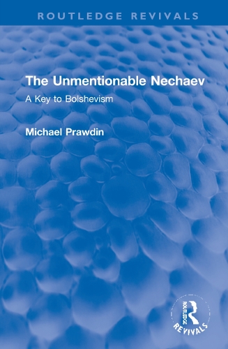 The Unmentionable Nechaev: A Key to Bolshevism.