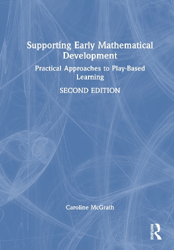 Supporting Early Mathematical Development: Practical Approaches to Play-Based Learning. 2nd edition