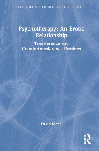Psychotherapy: An Erotic Relationship: Transference and Countertransference Passions.