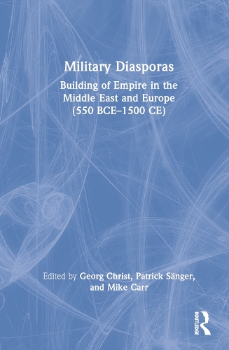 Military Diasporas and the Building of Empire in the Middle East and Europe (550 BCE-1500 CE).