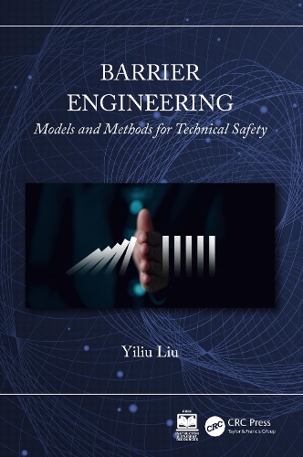 Barrier Engineering: Models and Methods for Technical Safety.