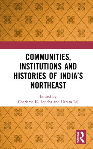 Communities, Institutions and Histories of India's Northeast.