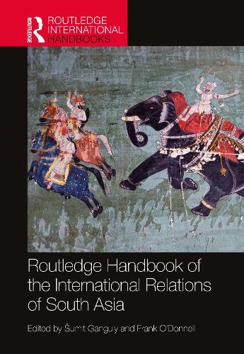 Routledge Handbook of the International Relations of South Asia.