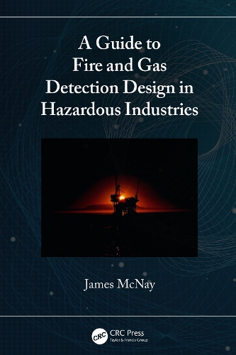 A Guide to Fire and Gas Detection Design in Hazardous Industries.