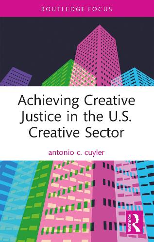 Achieving Creative Justice in the U.S. Creative Sector.