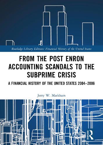 From the Post Enron Accounting Scandals to the Subprime Crisis: A Financial History of the United States 2004-2006.