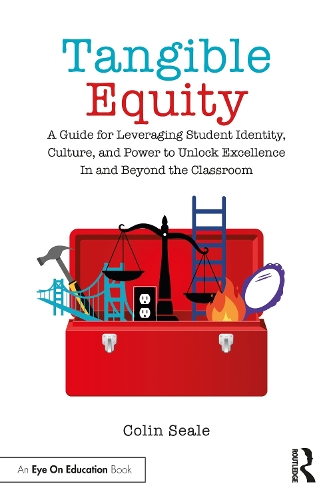 Tangible Equity: A Guide for Leveraging Student Identity, Culture, and Power to Unlock Excellence In and Beyond the Classroom.