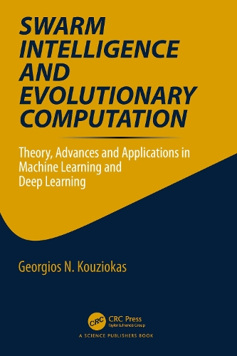 Swarm Intelligence and Evolutionary Computation: Theory, Advances and Applications in Machine Learning and Deep Learning.