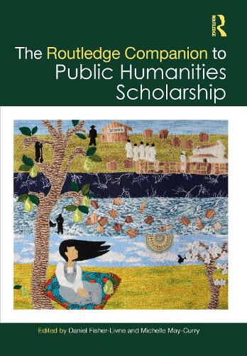 The Routledge Companion to Public Humanities Scholarship.