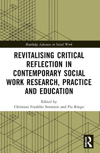 Revitalising Critical Reflection in Contemporary Social Work Research, Practice and Education.