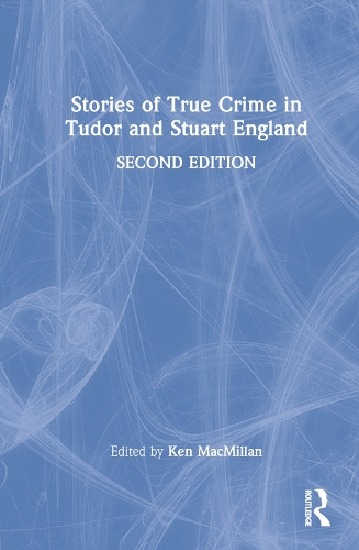 Stories of True Crime in Tudor and Stuart England.