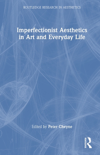Imperfectionist Aesthetics in Art and Everyday Life.