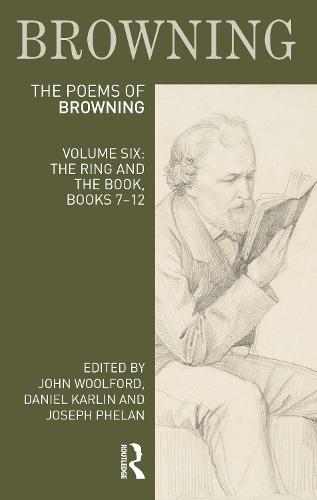 The Poems of Robert Browning: Volume Six: The Ring and the Book, Books 7-12.