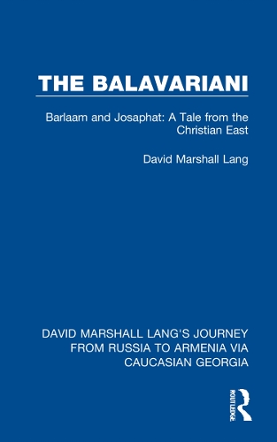 The Balavariani: Barlaam and Josaphat: A Tale from the Christian East.
